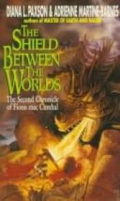 book cover of The Shield Between the Worlds (The Second Chronicle of Fionn Mac Cumhal) by Diana L. Paxson