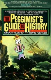 book cover of The pessimist's guide to history by Stuart Berg Flexner