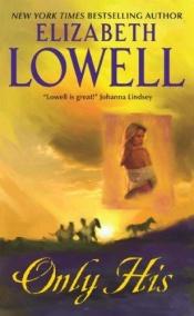 book cover of Only His (Romantico Inganno) by Elizabeth Lowell