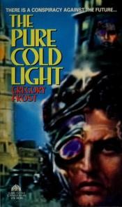 book cover of The Pure Cold Light by Gregory Frost
