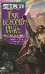 book cover of Far Beyond the Wave (Arthur War Lord, Book 2) by Dafydd ab Hugh