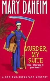 book cover of Murder, My Suite (Bed-And-Breakfast Mysteries) Book 8 by Mary Daheim