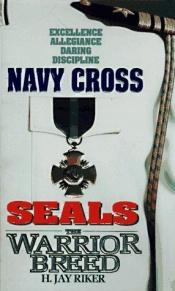 book cover of Navy Cross (Seals: The Warrior Breed, Book 4) by William H. Keith, Jr.