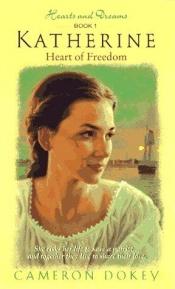 book cover of Katherine: Heart of Freedom by Cameron Dokey