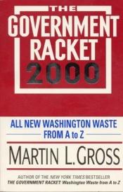 book cover of The Government Racket Washington Waste from A to Z by Martin L. Gross