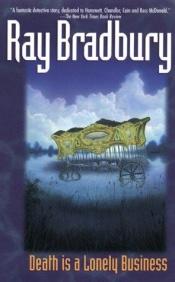 book cover of Death Is a Lonely Business by Рэй Брэдбери