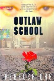 book cover of Outlaw school by Rebecca Ore