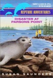 book cover of Disaster at Parsons Point (Neptune Adventures, Book 2) by Susan Saunders