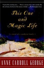 book cover of This one and magic life by Anne George