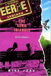 book cover of Eerie Indiana #3: The Eerie Triangle (Eerie, Indiana) by Michael Thomas Ford