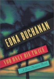 book cover of You only die twice by Edna Buchanan