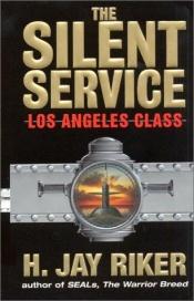 book cover of The Silent Service: Los Angeles Class by William H. Keith, Jr.