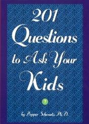 book cover of 201 Questions to Ask Your Kids: 201 Questions to Ask Your Parents by Pepper Schwartz