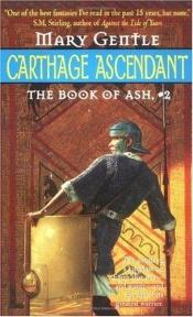 book cover of Carthage Ascendant (The Book of Ash #2) by Mary Gentle