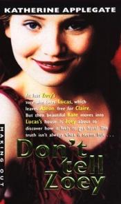 book cover of Making Out #13: Don't Tell Zoey by K. A. Applegate