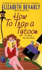 book cover of How to Trap a Tycoon (2000) by Elizabeth Bevarly