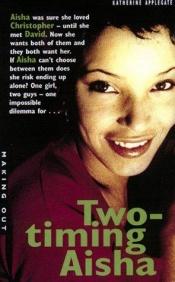 book cover of Two-timing Aisha by ק.א. אפלגייט