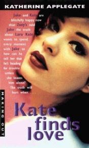 book cover of Kate Finds Love (Making Out #19) by Katherine Alice Applegate