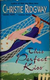 book cover of This Perfect Kiss (2001) by Christie Ridgway