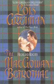 book cover of The Macgowan Betrothal: Highland Rogues by Lois Greiman