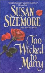 book cover of Too wicked to marry by Susan Sizemore