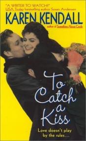 book cover of To Catch a Kiss by Karen Kendall