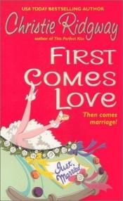 book cover of First Comes Love (2002) by Christie Ridgway