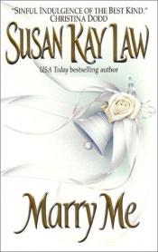 book cover of Marry me by Susan Kay Law