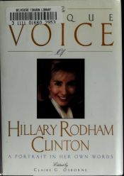 book cover of The unique voice of Hillary Rodham Clinton : a portrait in her own words by هیلاری کلینتون