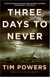 book cover of Three Days to Never by Tim Powers