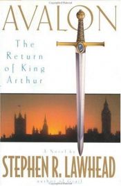 book cover of The Pendragon Cycle Book 6: Avalon: The Return of King Arthur by Stephen R. Lawhead