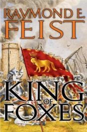 book cover of King of the Foxes by Raymond E. Feist