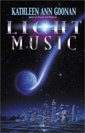 book cover of Light Music by Kathleen Ann Goonan