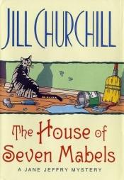 book cover of The house of seven Mabels by Jill Churchill