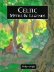 book cover of Celtic Myths and Legends by Philip Ardagh