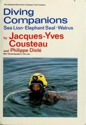 book cover of Diving Companions: Sea Lion, Elephant Seal, Walrus (The Undersea discoveries of Jacques-Yves Cousteau) by Jacques-Yves Cousteau