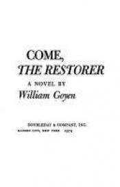 book cover of Come, the Restorer by Charles William Goyen