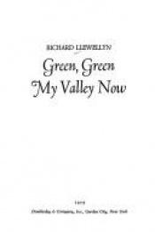 book cover of Green, green my valley now by Richard Llewellyn