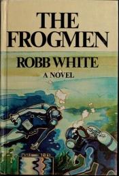 book cover of The frogmen by Robb White