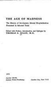 book cover of The Age of Madness by Thomas Stephen Szasz