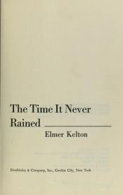 book cover of The time it never rained by Elmer Kelton