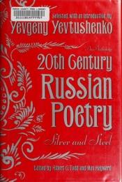 book cover of 20th Century Russian Poetry: Silver And Steel An Anthology by Yevgeny Aleksandrovich Yevtushenko