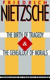 book cover of The Birth Of Tragedy & The Genealogy Of Morals (Trans. By: Francis Golfing) by Фридрих Ницше