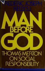 book cover of Man before God; Thomas Merton on social responsibility by Frederic Joseph Kelly