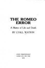 book cover of The Romeo error;: A matter of life and death by Lyall Watson