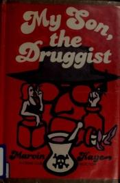 book cover of My son, the druggist by Marvin Kaye