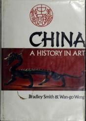 book cover of China : a history in art by Robert Kimmel Smith