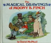 book cover of The Magical Drawings of Moony B. Finch by David M. McPhail