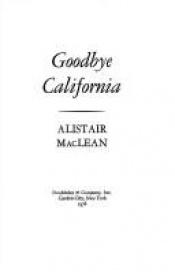 book cover of Goodbye California by Άλιστερ ΜακΛίν