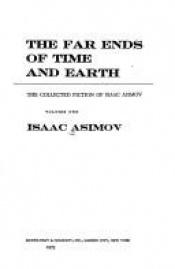 book cover of The Far Ends of Time and Earth. The Collected Fiction of Isaac Asimov, Volume Two by אייזק אסימוב